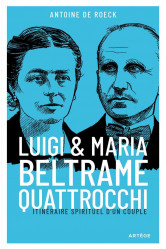 Luigi et maria beltrame-quattrocchi - itineraire spirituel d-un couple