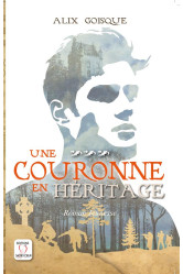 Insurrection pour la couronne - une couronne en héritage - tome 3