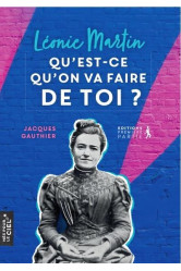 Léonie martin, qu'est-ce qu'on va faire de toi ?