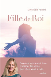 Filles de roi - femmes, comment faire fructifier les dons que dieu vous a faits