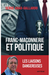 Franc-maconnerie et politique - les liaisons dangereuses