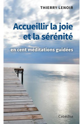 Parole en liberte - t01 - accueillir la joie et la serenite - en cent meditations guidees