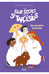 Le club secret de st tarcisius - vol  2 - une rencontre inattendue