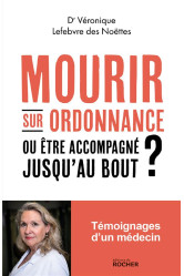 Mourir sur ordonnance, ou être accompagné jusqu'au bout ?