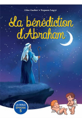 Zoom sur la bible - t05 - la benediction d abraham