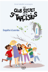 Le club secret de st tarcisius - vol -3- enquête à lourdes