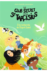 Le club secret de st tarcisius - vol 4 - a la recherche de l'esprit saint