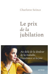 Le prix de la jubilation - bien qu'atteinte d'une maladie rare, elle nous ouvre le chemin de la joie