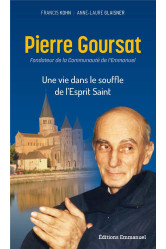 Pierre goursat : une vie dans le souffle de l'esprit saint