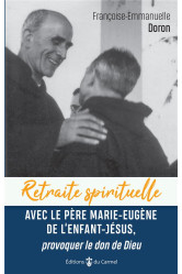 Avec le père marie-eugène de l'enfant-jésus, provoquer le don de dieu