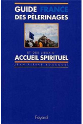 Guide des pelerinages et des lieux d'accueil spirituel: france