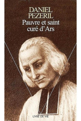 Pauvre et saint cure d'ars