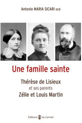 Une famille sainte - thérèse de lisieux et ses parents zélie et louis martin