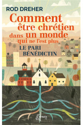 Comment être chrétien dans un monde qui ne l'est plus