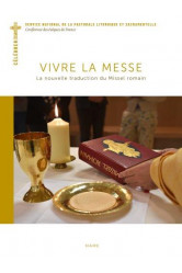 Vivre la messe : la nouvelle traduction du missel romain