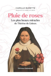 Pluie de roses : les plus beaux miracles de therese de lisieux