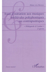 Essai d'initiation aux musiques medievales polyphoniques ou contrapuntiques - #034;hildegarde #038; lothar#034;