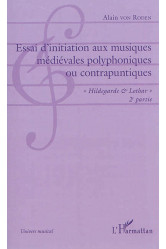 Essai d'initiation aux musiques medievales polyphoniques ou contrapuntiques - #034;hildegarde #038; lothar#034;