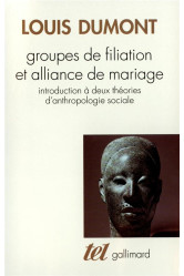 Groupes de filiation et alliance de mariage : introduction a deux theories d'anthropologie sociale