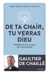 De ta chair, tu verras dieu. méditations sur le corps et la résurrection