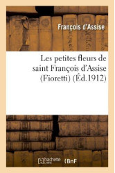 Les petites fleurs de saint francois d'assise (fioretti) suivies des considerations