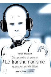 Comprendre et penser le transhumanisme quand on est chrétien