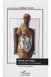 Penser en corps  -  soma-esthetique, art et philosophie