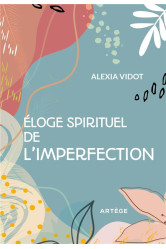 Eloge spirituel de l'imperfection