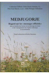 Medjugorje : regards sur les messages officiels  -  dans la lumiere du carmel, de la theologie du laicat et de l'enseignement de l'eglise catholique en oecumenisme