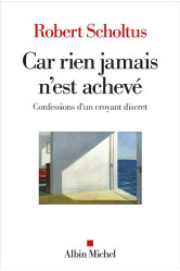 Car rien jamais n'est achevé