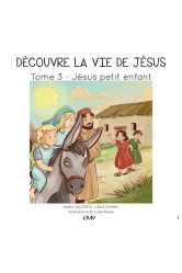 Decouvre la vie de jesus tome 3 : jesus petit enfant