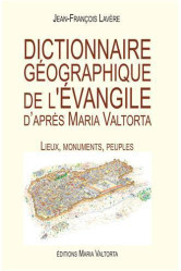 Dictionnaire geographique de l'evangile d'apres maria valtorta  -  lieux, monuments, peuples