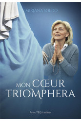 Mon coeur triomphera : la vierge marie a medjugorje