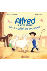 Alfred le petit paysan tome 1 : on a coiffe les moutons !