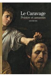 Le caravage, peintre et assassin