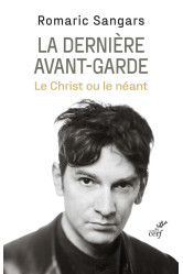 La derniere avant-garde - le christ ou le neant