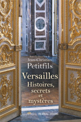 Versailles - histoires, secrets et mystères