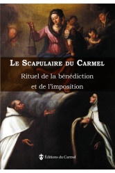 Le scapulaire du carmel : rituel de la benediction et de l'imposition