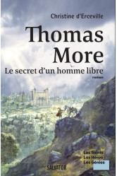 Thomas more, le secret d-un homme libre