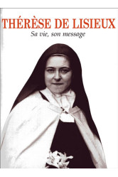 Therese de lisieux  -sa vie, son message