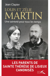 Louis et zelie martin  -  une saintete pour tous les temps