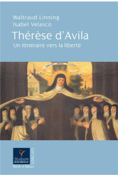 Therese d'avila  -  un itineraire vers la liberte