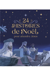 24 histoires de noël pour attendre jésus ne