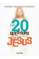 Les 20 questions que vous vous posez sur jésus