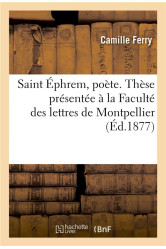 Saint ephrem, poete. these presentee a la faculte des lettres de montpellier