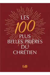 Les 100 plus belles prieres du chretien - version luxe