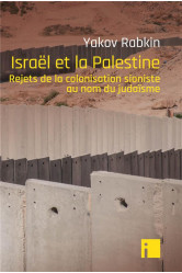 Israel et la palestine - rejets de la colonisation sioniste au nom du judaisme