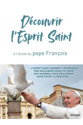 Decouvrir l-esprit saint, a l-ecole du pape francois