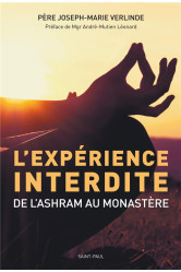 L'experience interdite (nouv. ed.) : de l'ashram au monastere