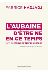 L'aubaine d'être né en ce temps - pour un apostolat de l'apocalypse